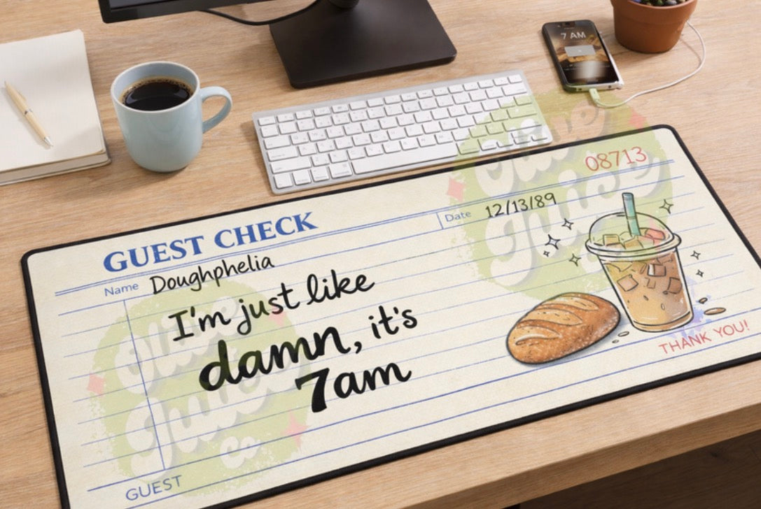 Im just like damn its 7am desk mat